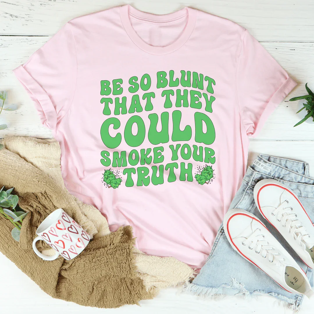 Be Blunt Tee - Soft Cotton Comfort