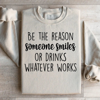 Be The Reason Someone Smiles Sweatshirt