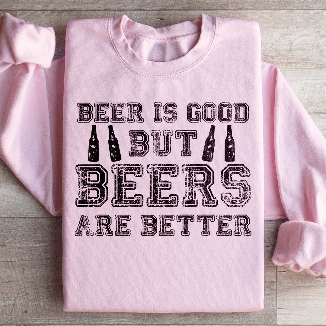 La cerveza es buena, pero las cervezas son mejores sudadera