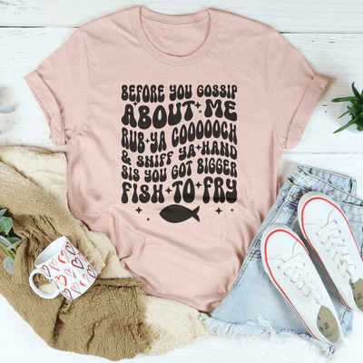 Before You Gossip About Me Tee