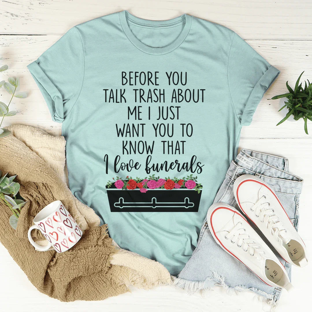 Before You Talk Trash About Me Tee - Korvel