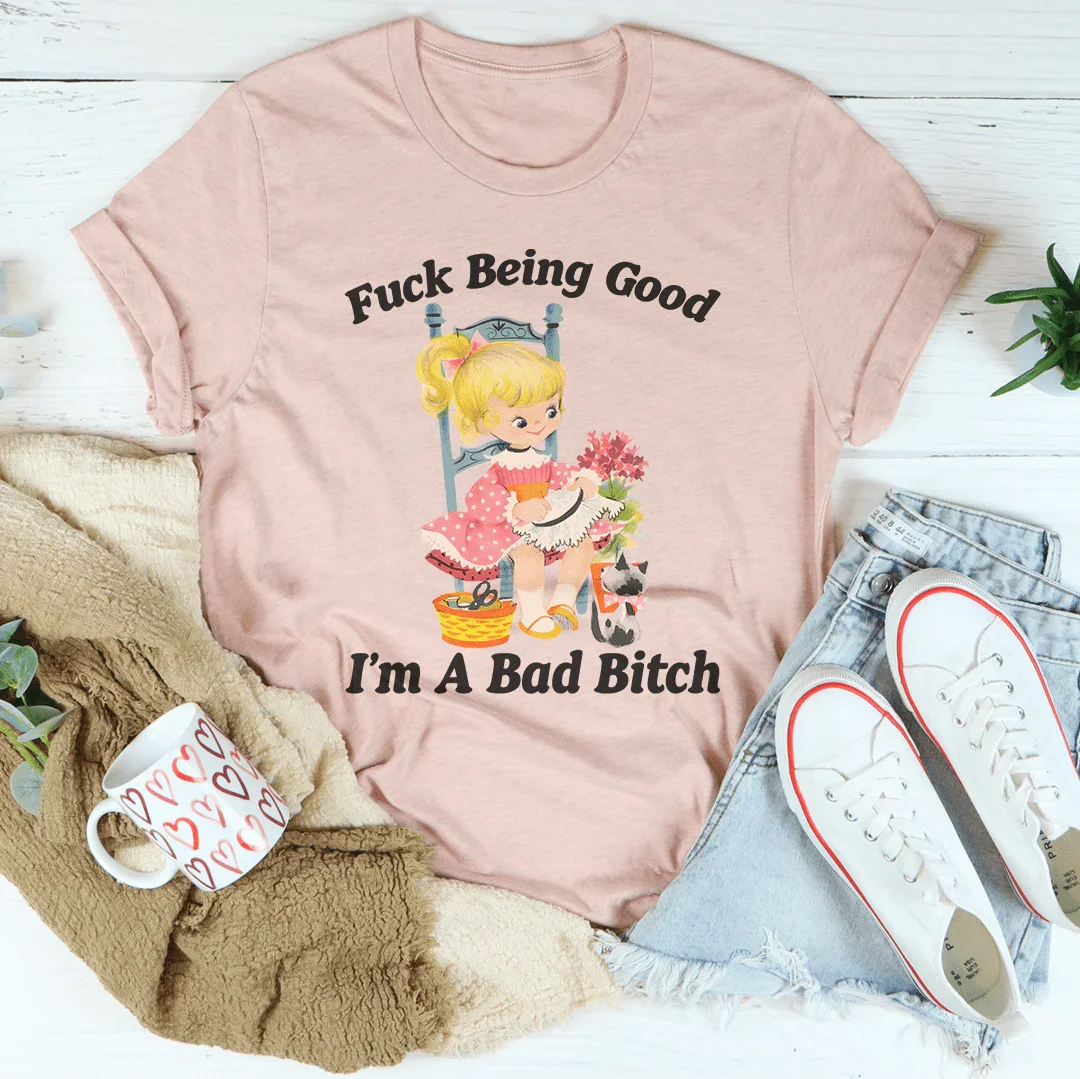 Being Good I’m A Bad Tee