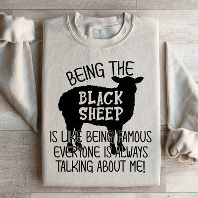 Being The Black Sheep Is Like Being Famous Sweatshirt