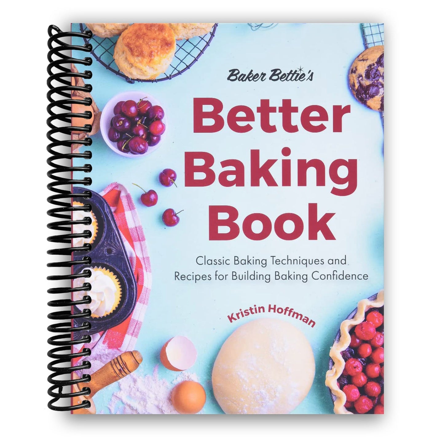 Baker Bettie's Ultimate Baking Guide: Master Techniques & Recipes for Confident Bakers (Spiral Bound) - Korvel