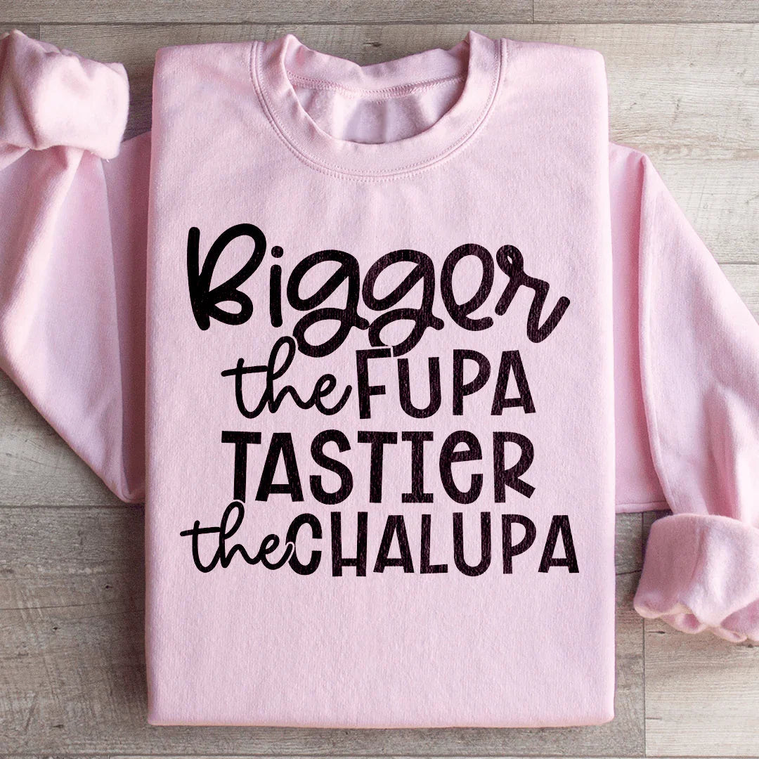 Sudadera "Más grande la Fupa, más sabrosa la Chalupa"