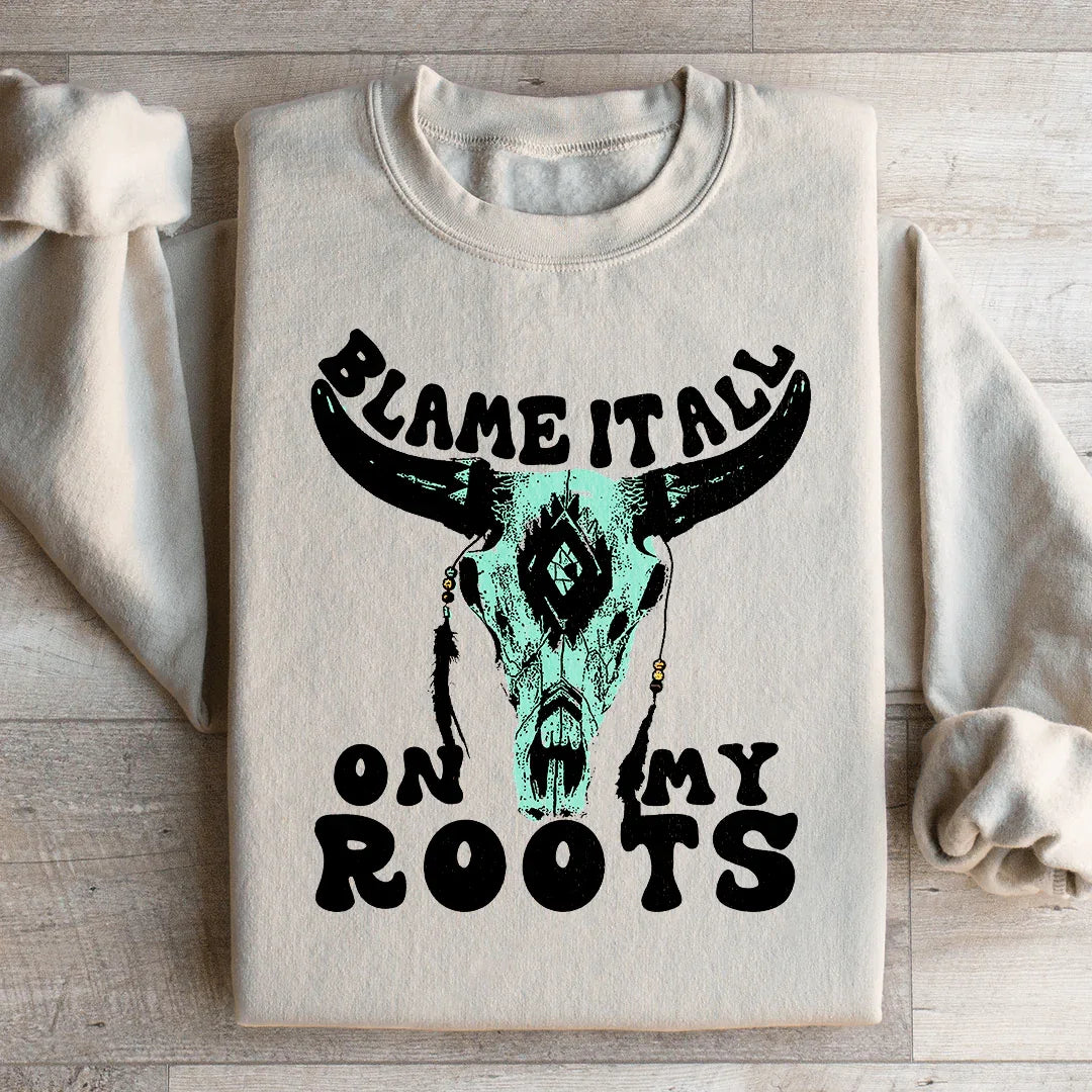 Blâmez Tout Sur Mes Racines Sweatshirt