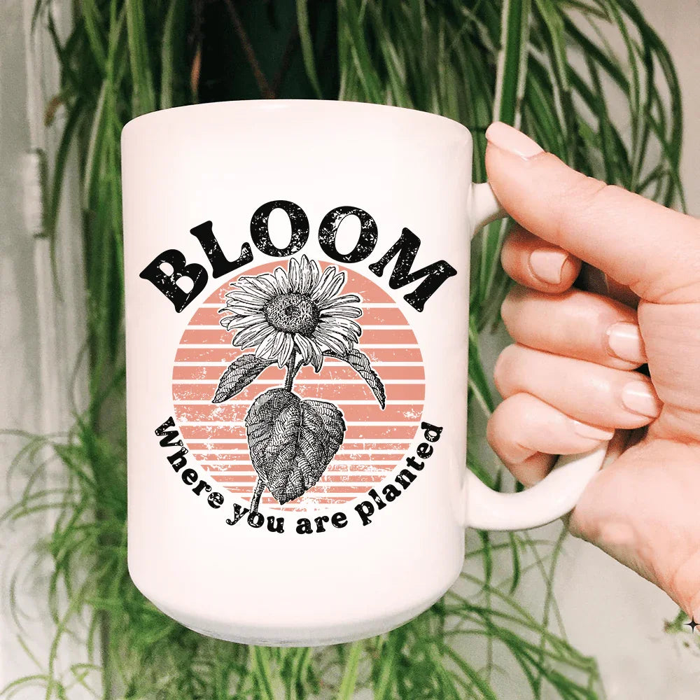 Bloom Where You Are Planted Ceramic Mug - 15 oz