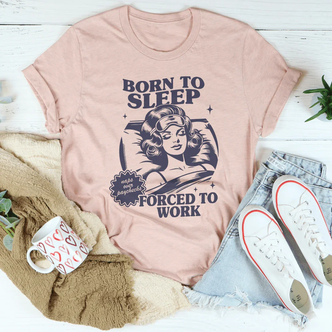 Camiseta "Nacido para dormir, obligado a trabajar"