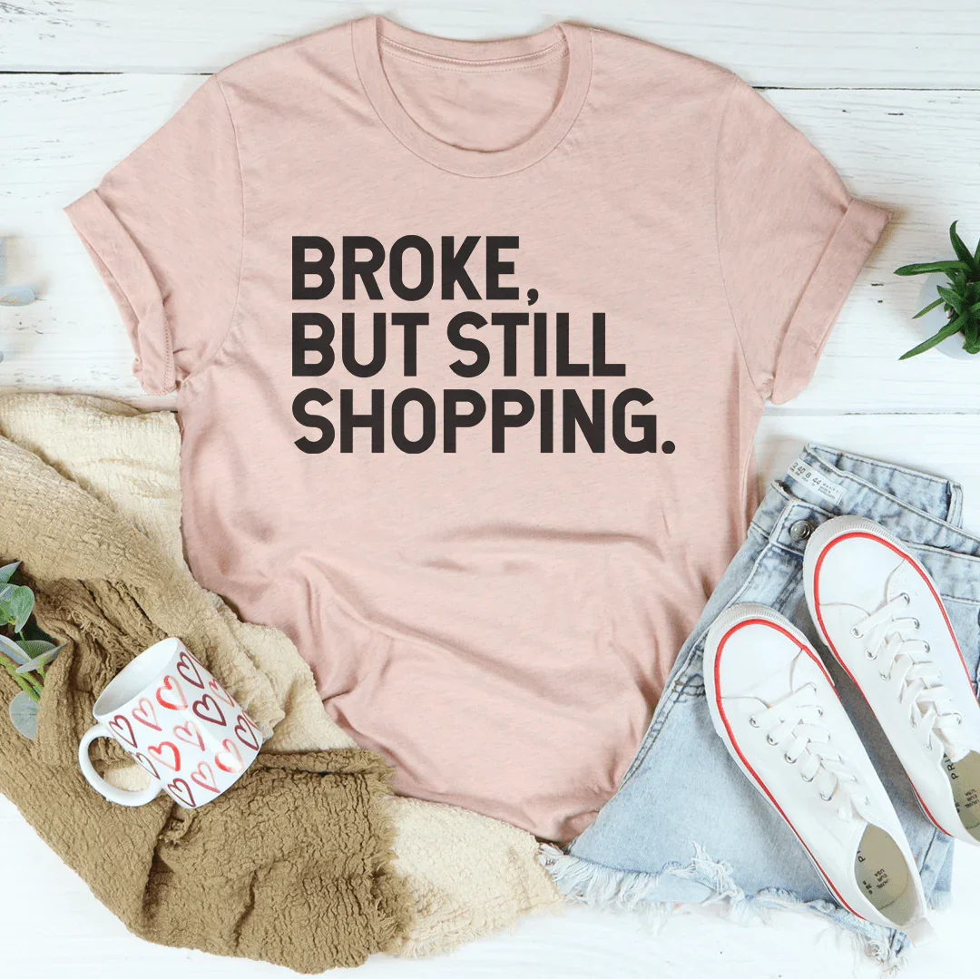 Camiseta Broke But Still Shopping