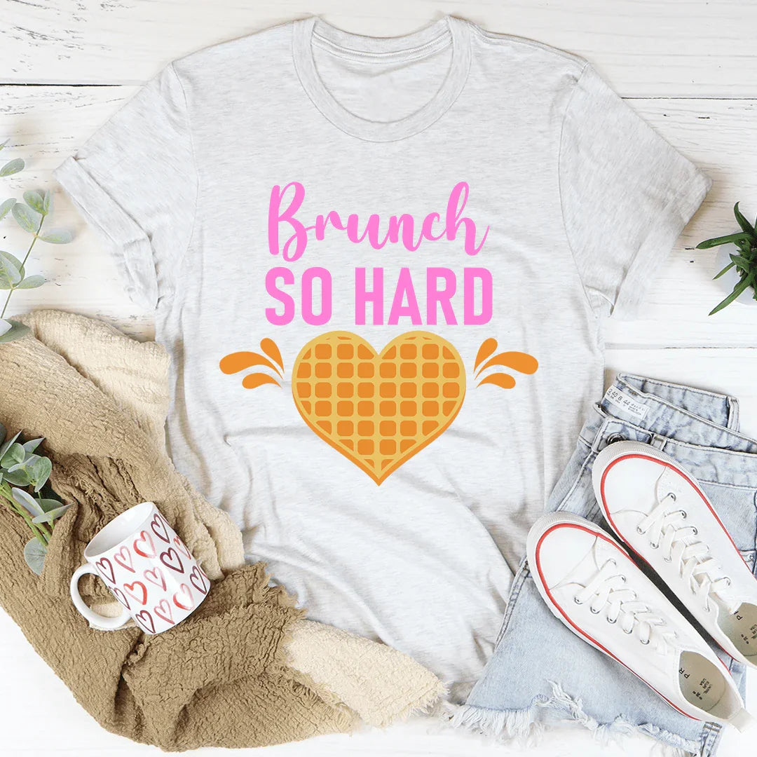 T-shirt Brunch So Hard