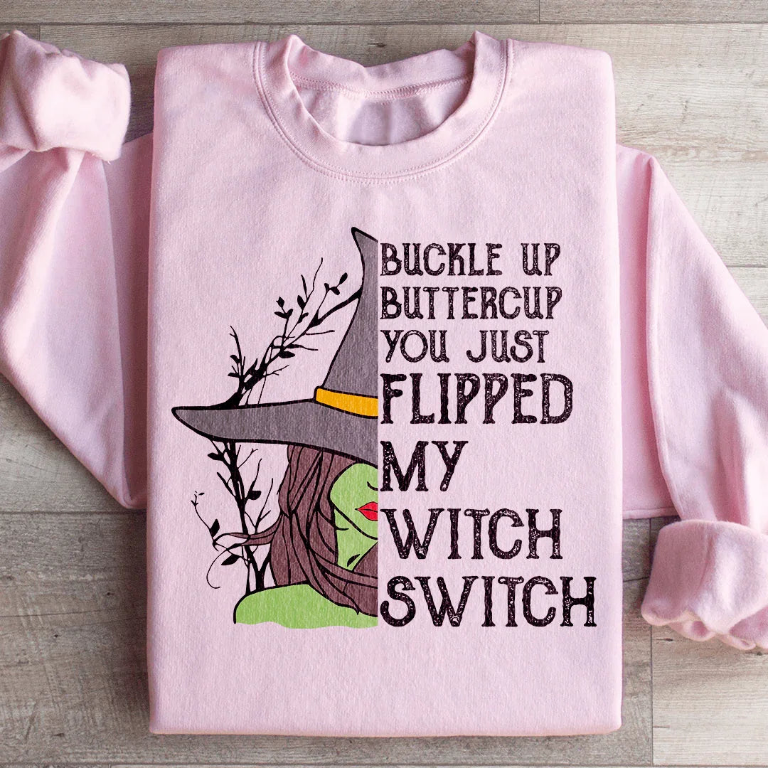 Abróchate el cinturón, Buttercup, acabas de activar mi interruptor de bruja. Sudadera