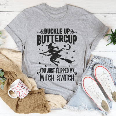 Buckle Up Buttercup Witch Switch Tee