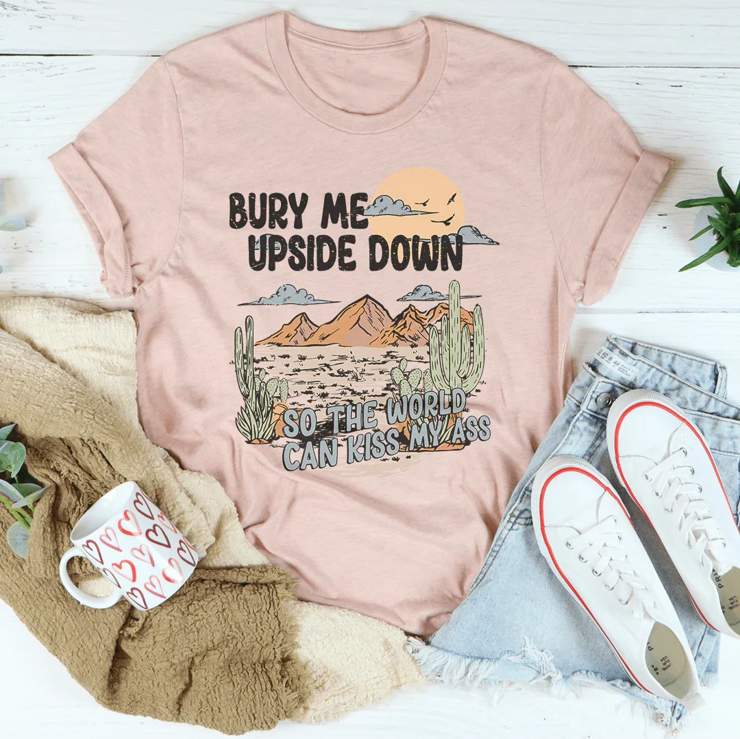 Bold Statement Tee: Bury Me Upside Down