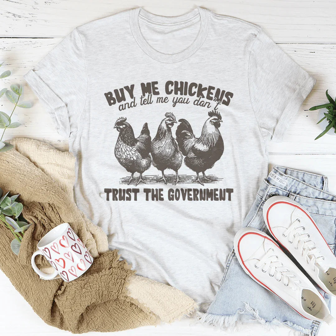 Buy Me Chickens Tee - A Statement of Independence