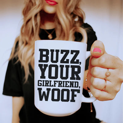 Buzz Your Girlfriend Ceramic Mug - 15 oz