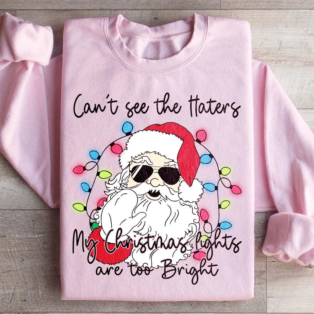 Can't See The Haters Christmas Lights Sweatshirt
