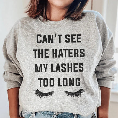 Can't See The Haters My Lashes Too Long Sweatshirt