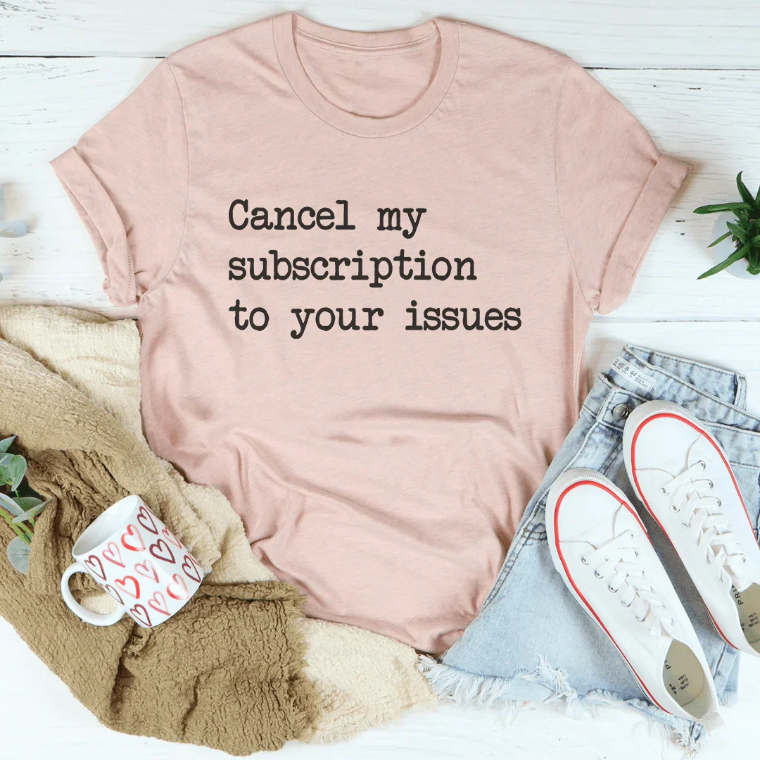 Cancela mi suscripción a tu camiseta de problemas