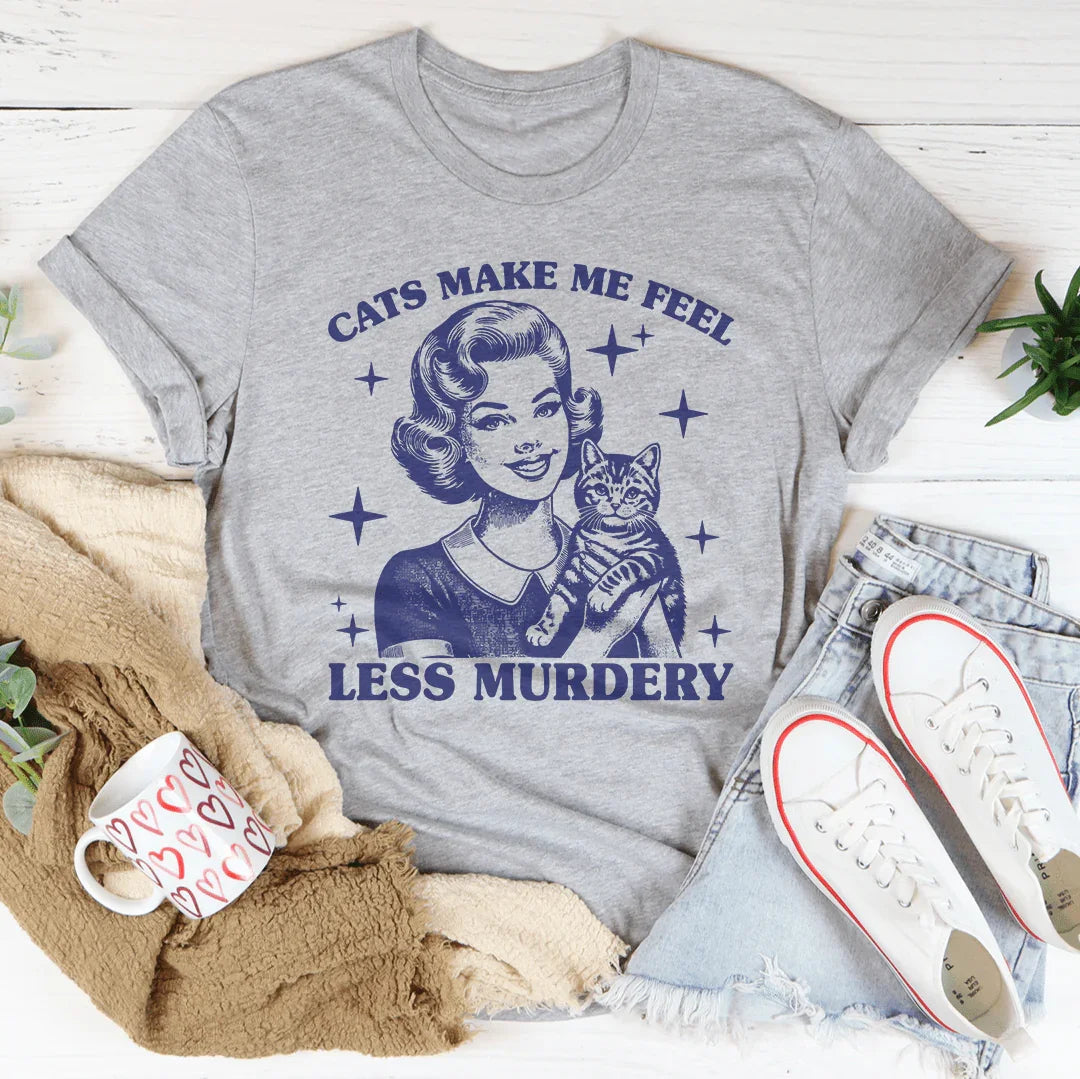 T-shirt "Les chats me font me sentir moins meurtrier"
