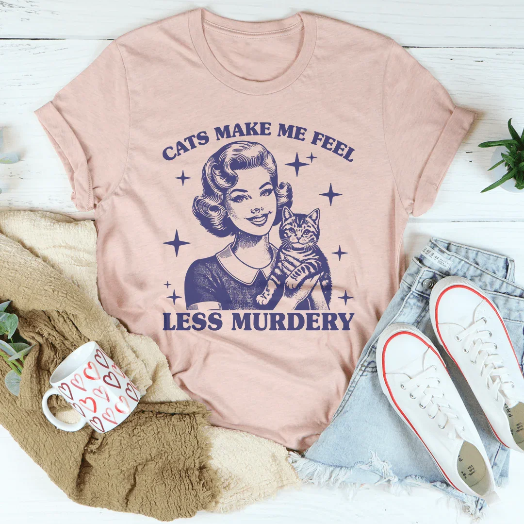 T-shirt "Les chats me font me sentir moins meurtrier"
