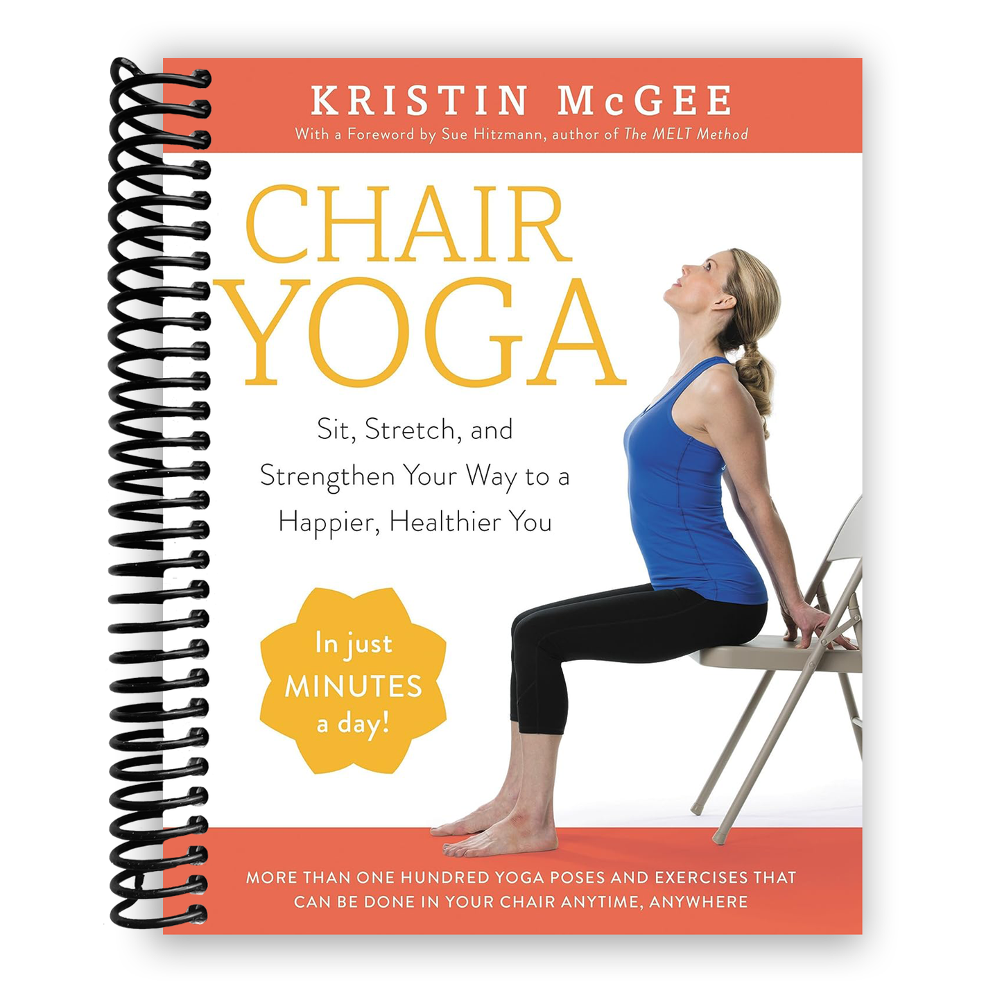 Chair Yoga: Sit, Stretch, and Strengthen Your Way to a Happier, Healthier You (Spiral Bound) - Korvel