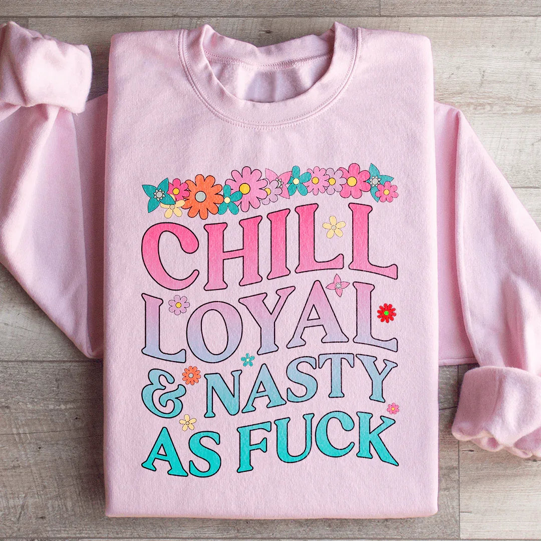 Sudadera Chill Loyal & Nasty AF