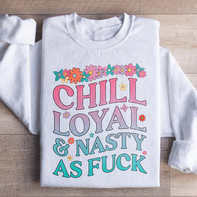 Sudadera Chill Loyal & Nasty AF