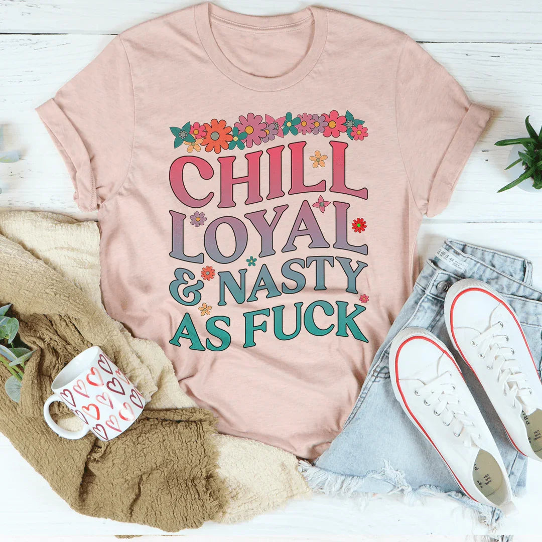 Camiseta Chill Loyal & Nasty AF