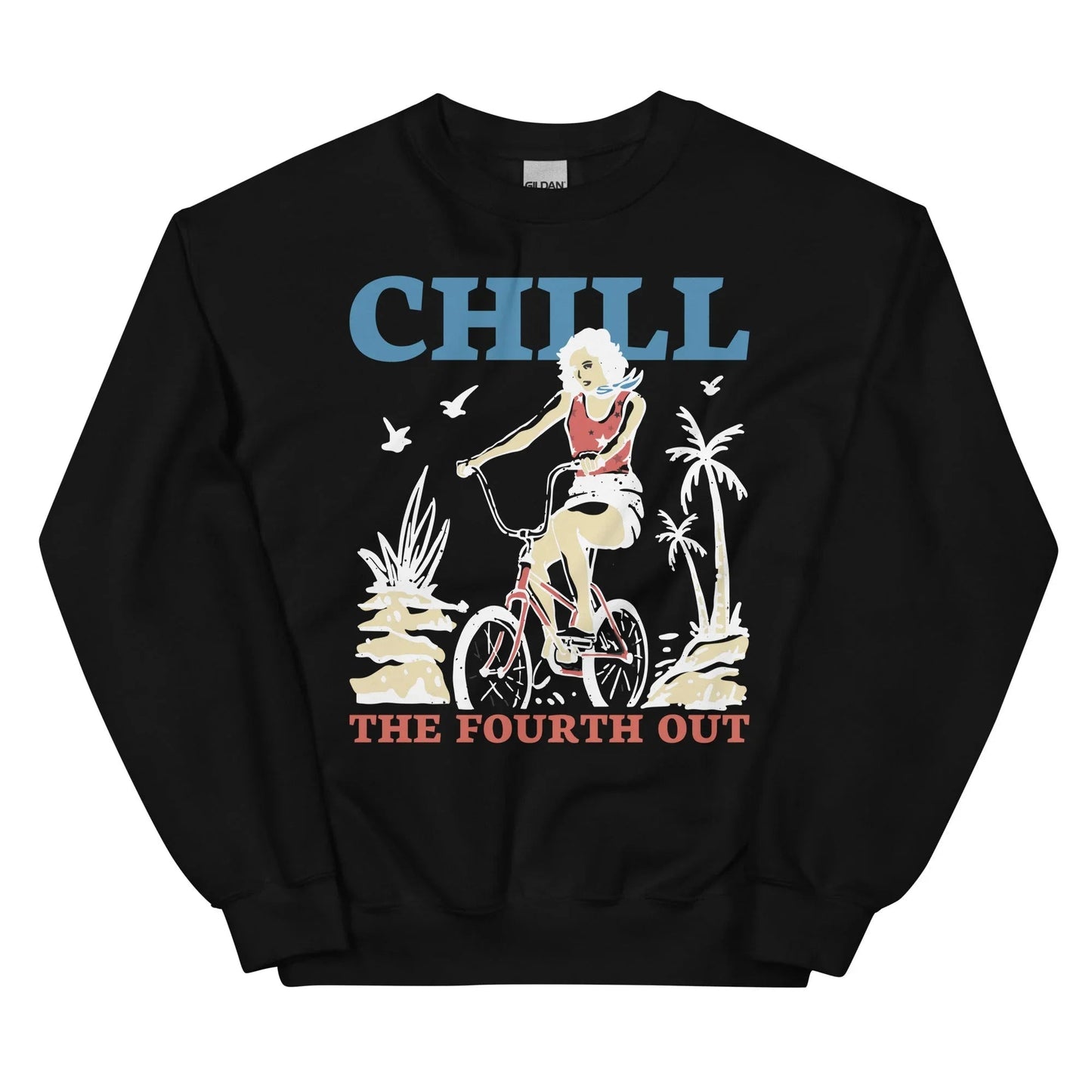 Chill The Fourth Out Sweatshirt