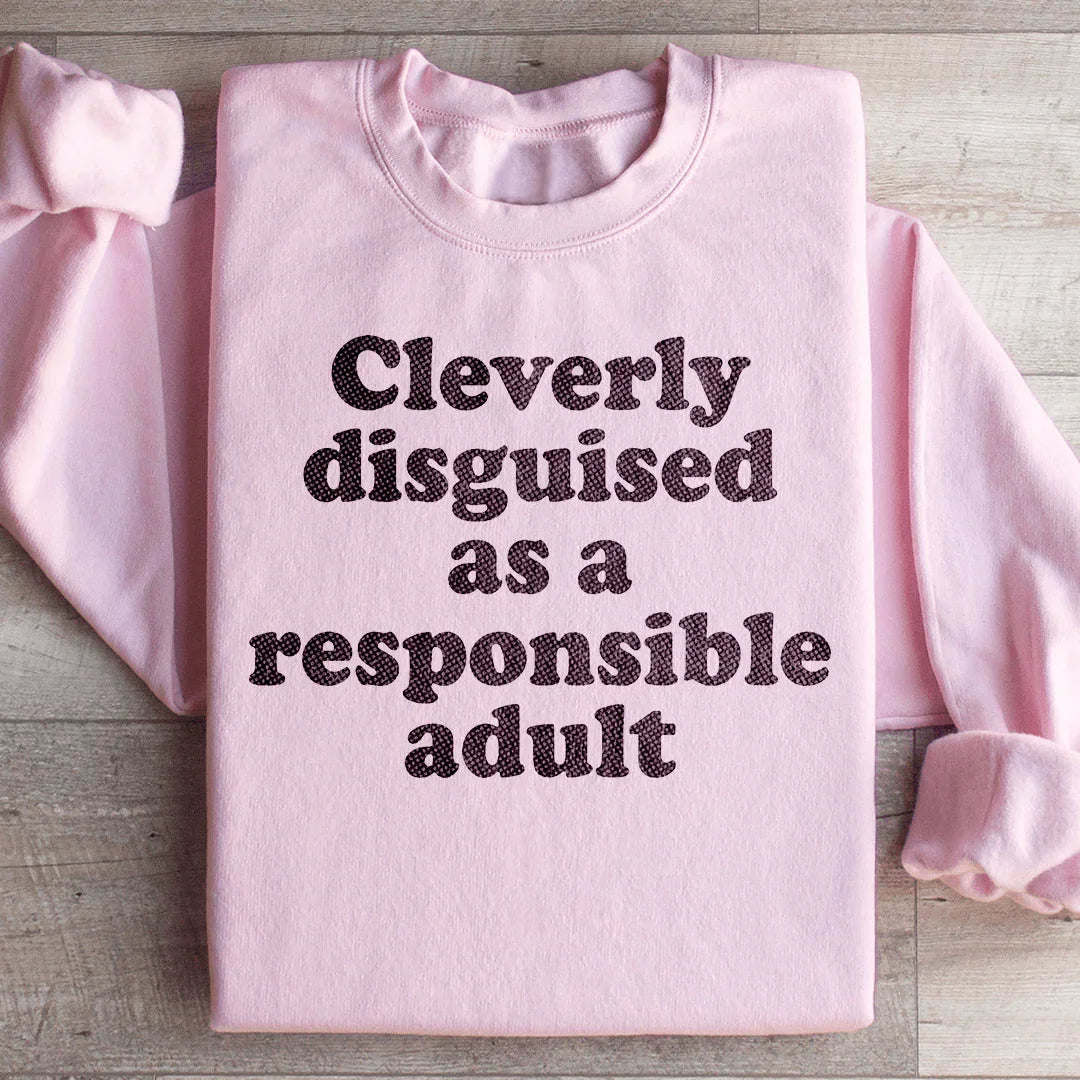 Clairément déguisé en adulte responsable Sweatshirt