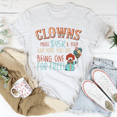 Clowns Make 45K A Year Tee