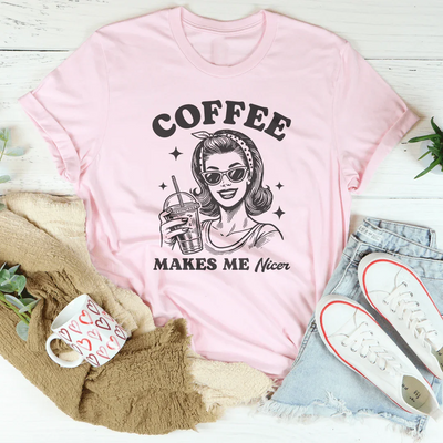 Coffee Makes Me Nicer T-Shirt