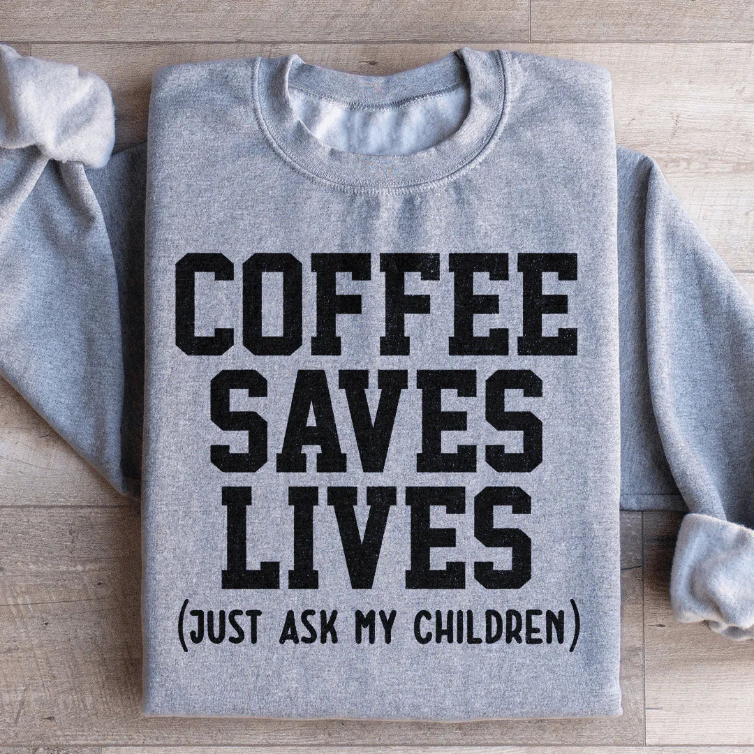 Le sweat-shirt Coffee Saves Lives
