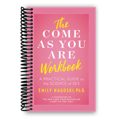 The Come As You Are Workbook: a practical guide to the science of sex (Spiral Bound) - Korvel