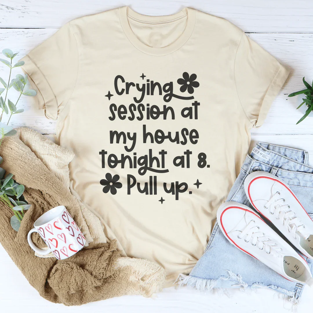 Sesión de llanto en mi casa esta noche a las 8 Pull Up Tee