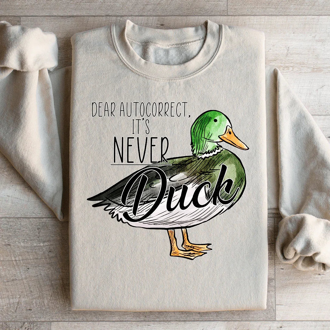 Chère correction automatique, ce n'est jamais de la sueur de canard Sweatshirt