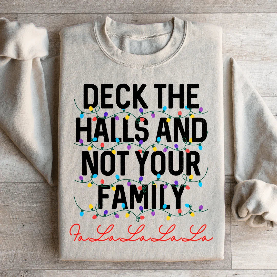 Sweatshirt "Décorez les halls et non votre famille"