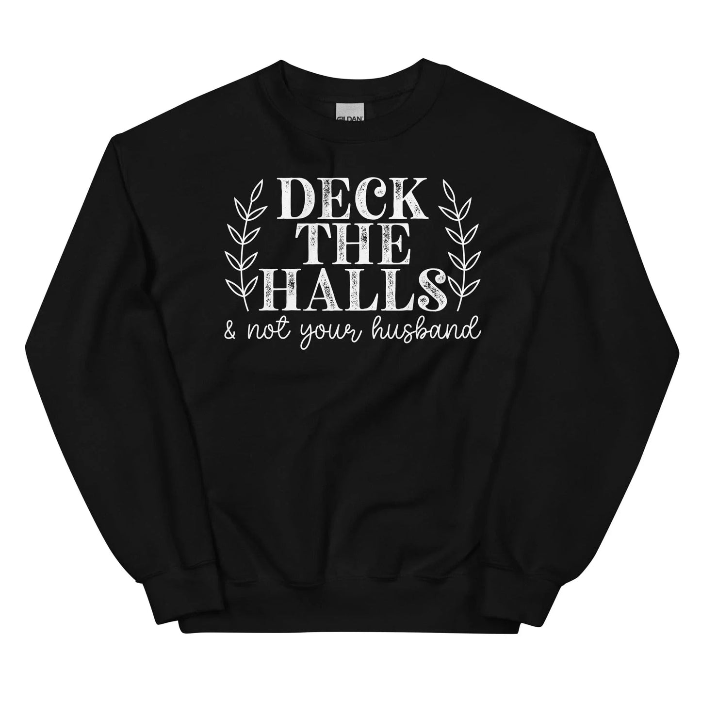Sudadera "Deck The Halls And Not Your Husband"