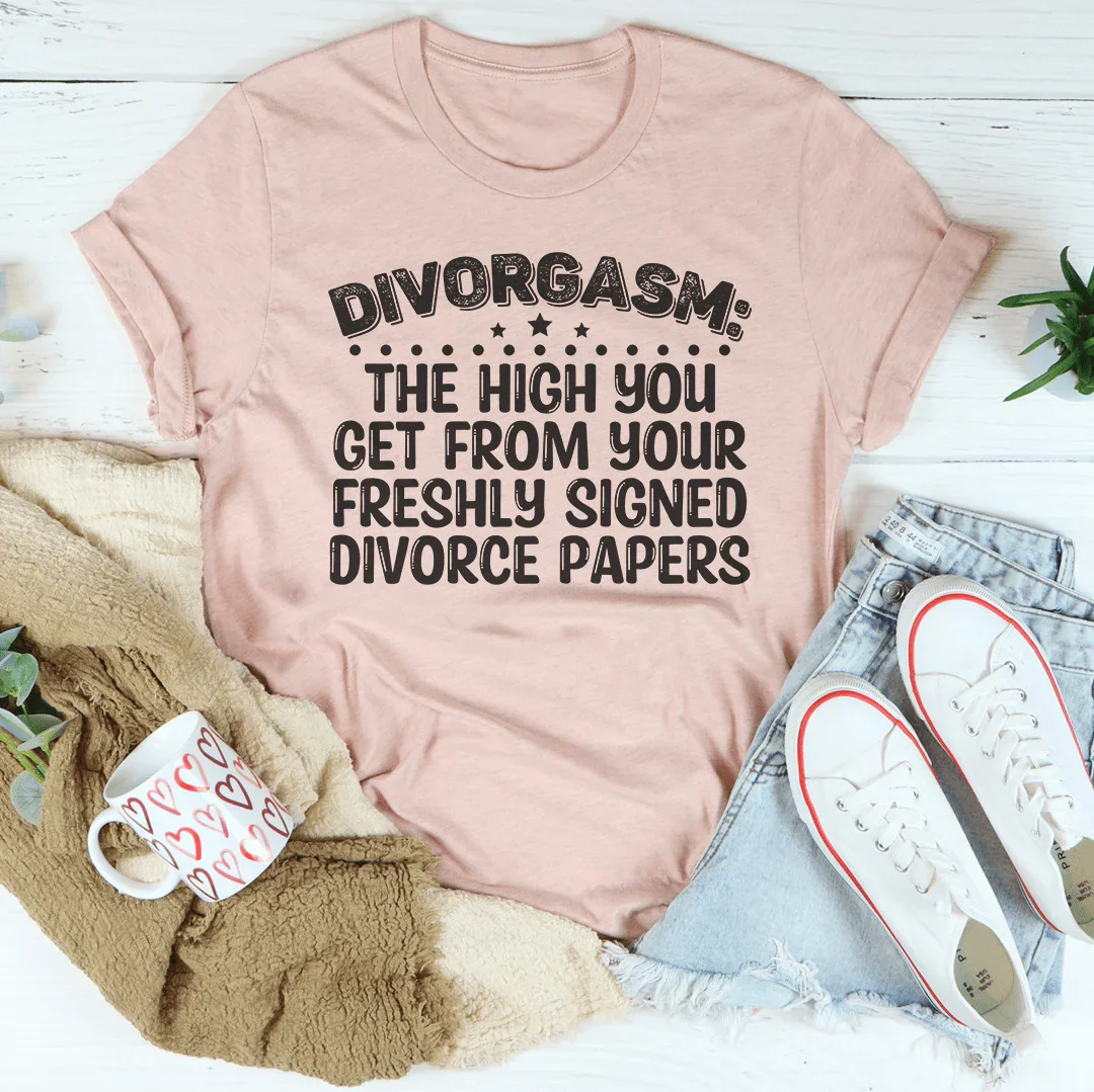 Divorgasm Tee: Celebrate Your Newfound Freedom