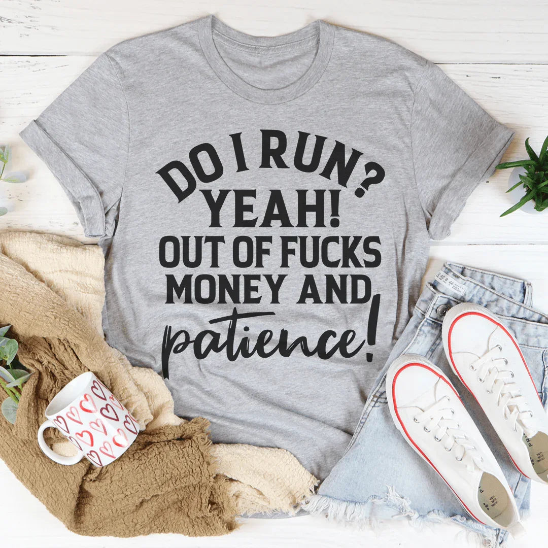 Do I Run Tee - Premium Comfort T-Shirt