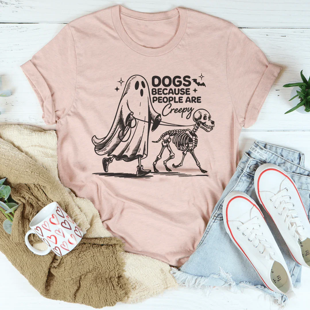 Dogs Because People Are Creepy T-Shirt