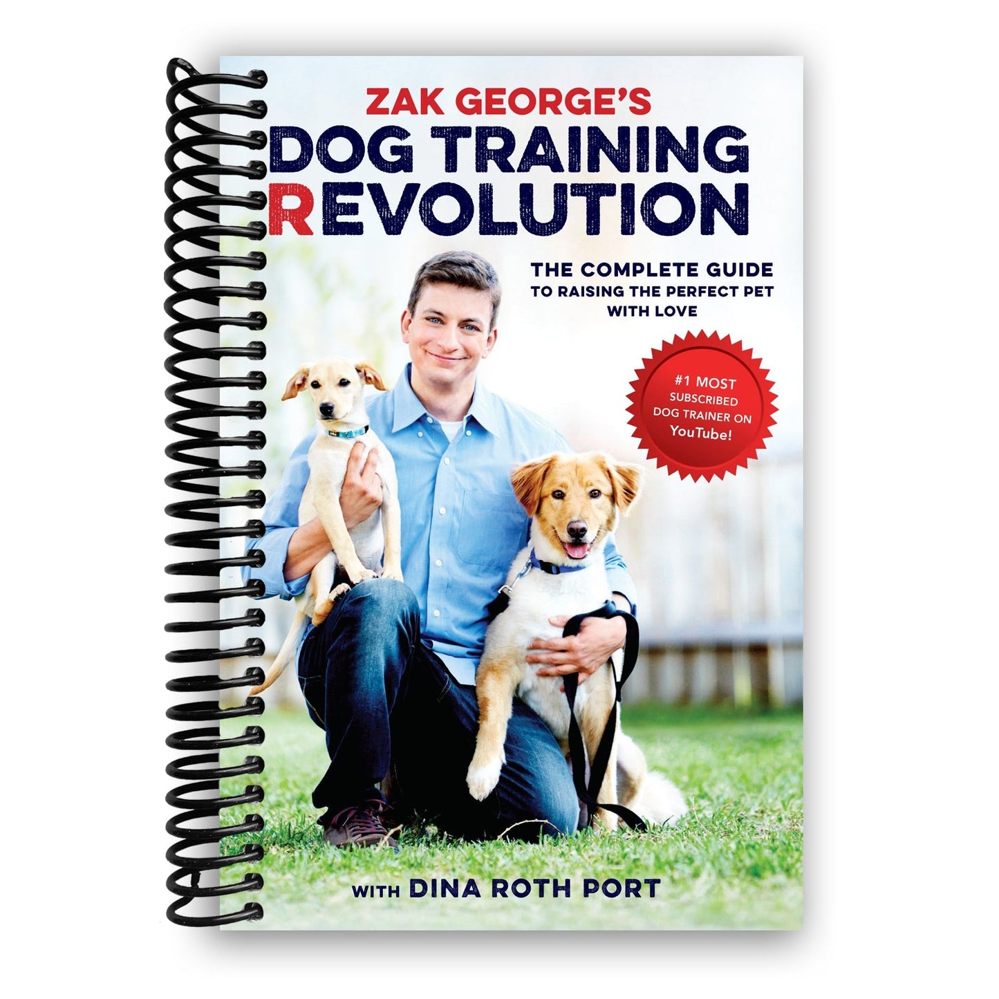 Zak George's Ultimate Dog Training Guide: Raise Your Perfect Companion with Love (Spiral Bound) - Korvel