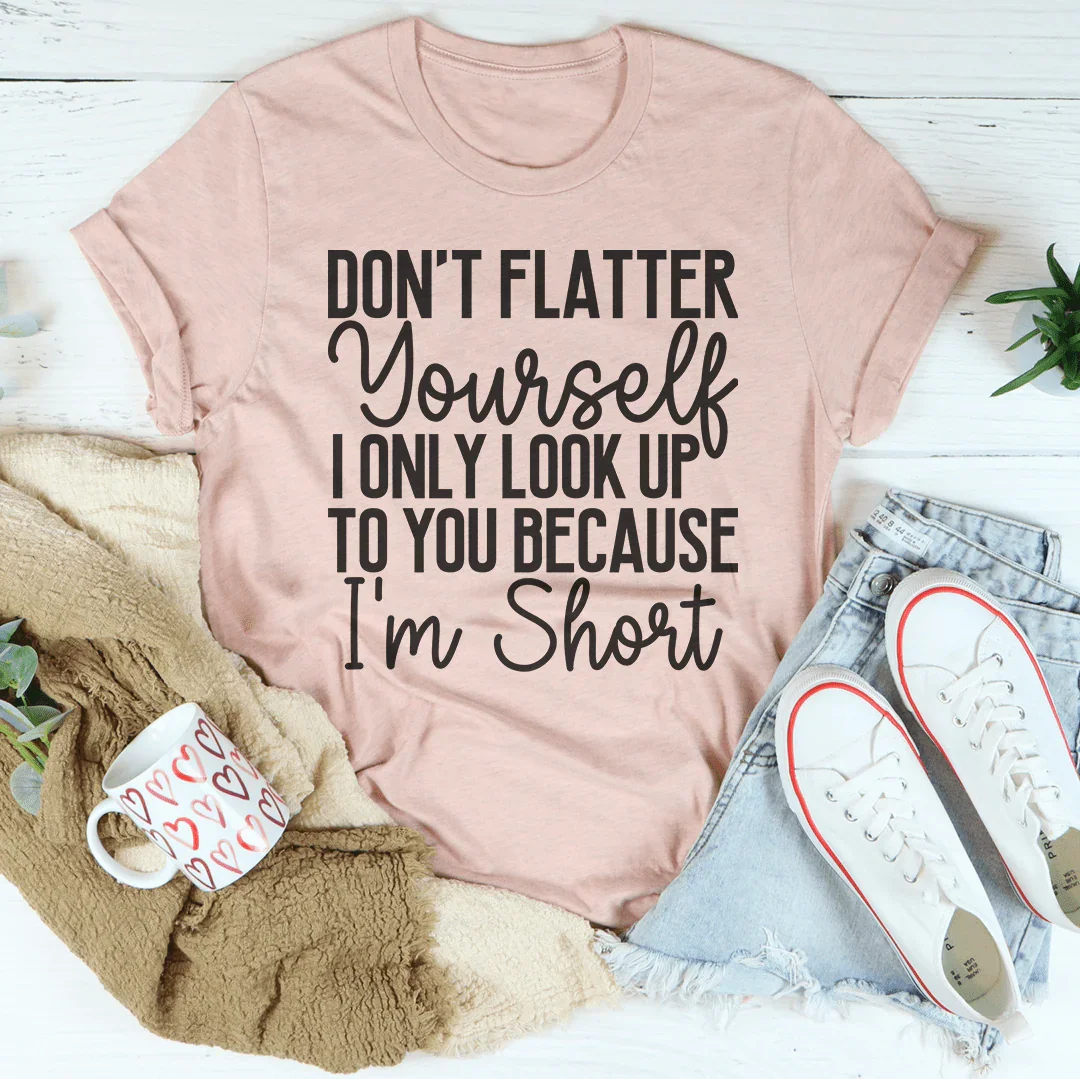 Don't Flatter Yourself Tee - A Playful Statement