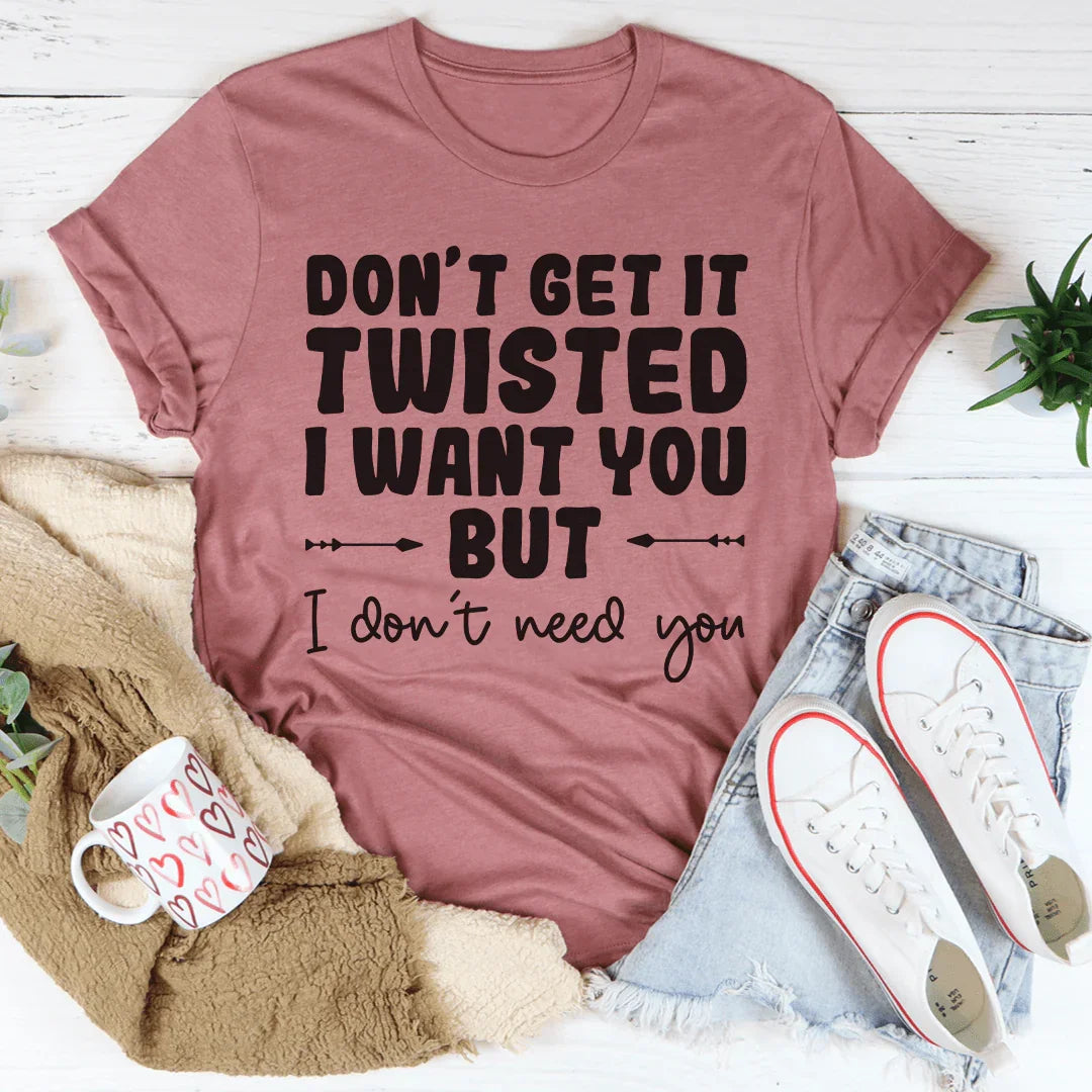 Don't Get It Twisted Tee - A Statement of Style