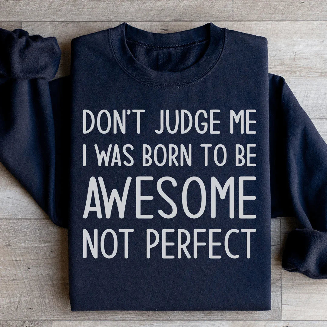 Don't Judge Me Sweatshirt - Embrace Your Uniqueness