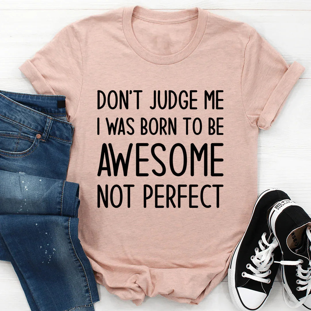 Camiseta Increíble No Perfecta para Mujeres Seguras