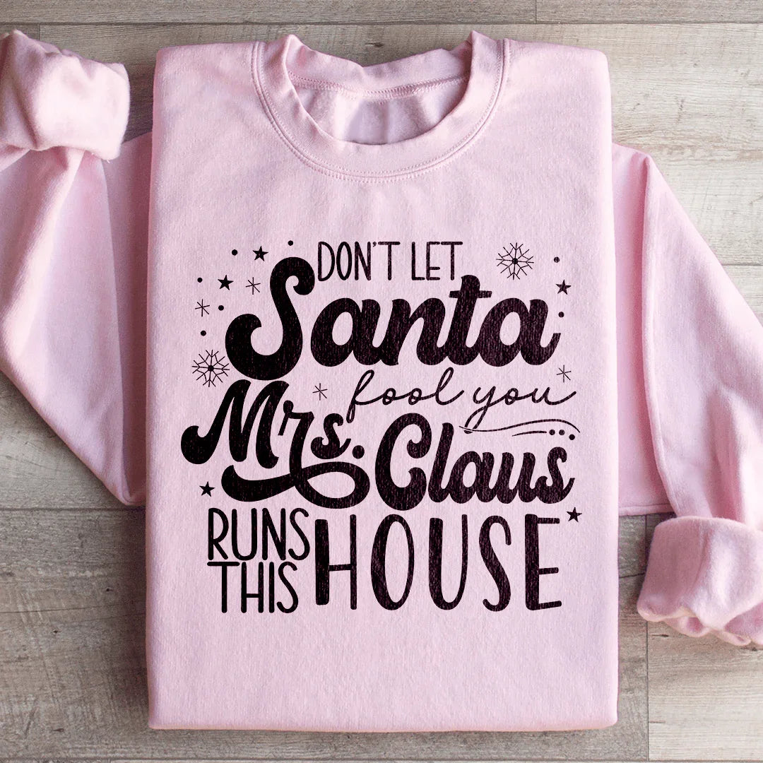 Mrs. Claus Runs This House Sweatshirt