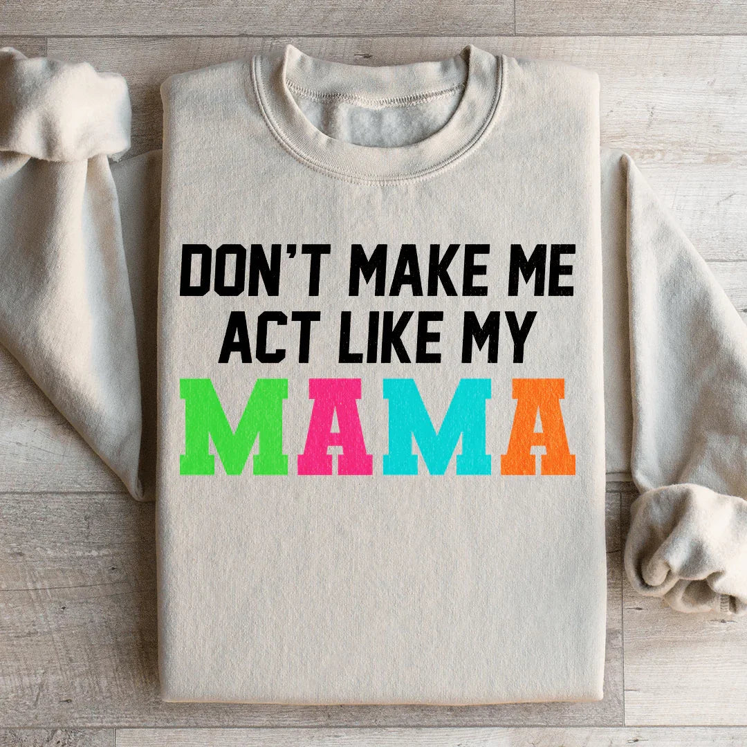 Sudadera "No me hagas actuar como mi mamá"
