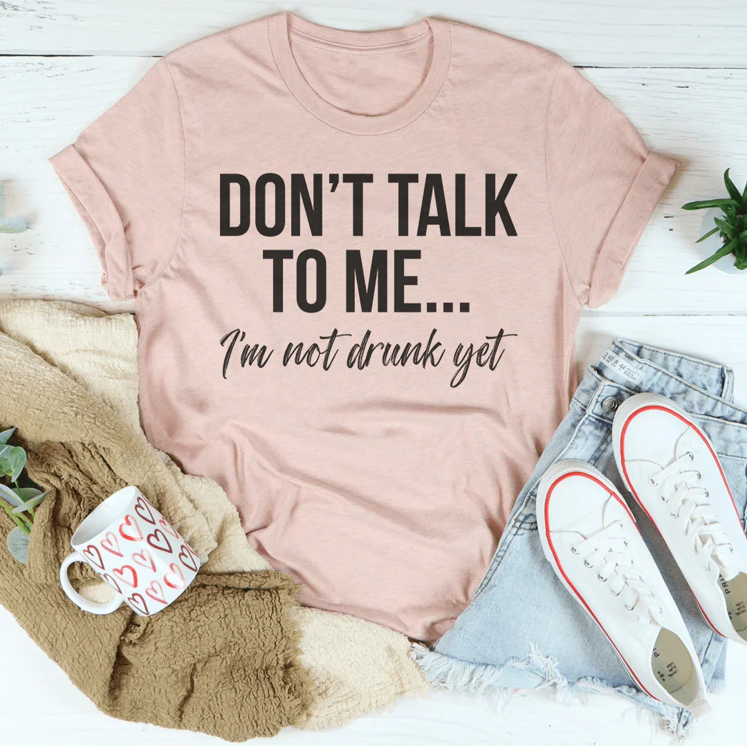 Don't Talk To Me T-Shirt