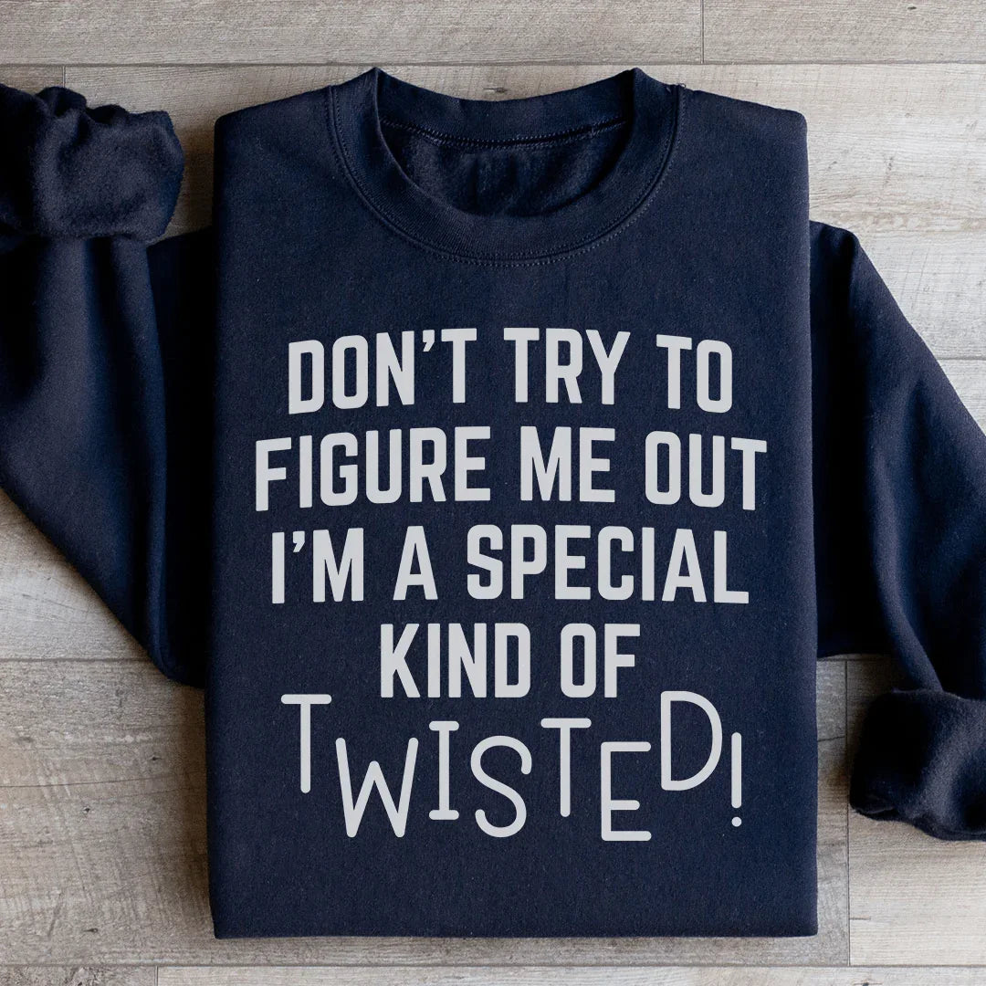 Don't Try To Figure Me Out Special Twisted Sweatshirt